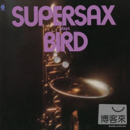 Supersax / 向菜鳥帕克致敬  Supersax Plays Bird
