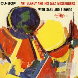 亞特布雷基與爵士信差樂團Art Blakey And His Jazz Messengers with Sabu And A Bongo / Cu-Bop